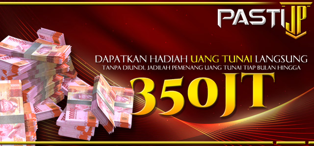 GRAND PRIZE BULANAN HINGGA 350 JUTA TANPA DI UNDI