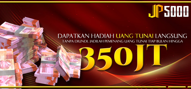GRAND PRIZE BULANAN HINGGA 350 JUTA TANPA DI UNDI