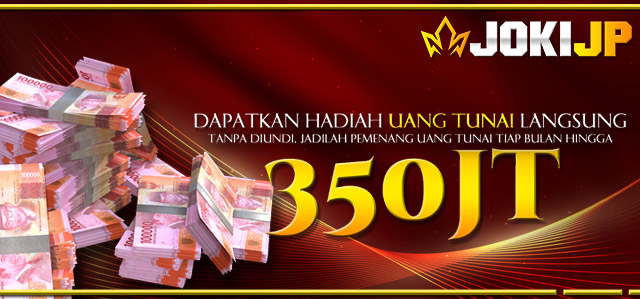 GRAND PRIZE BULANAN HINGGA 350 JUTA TANPA DI UNDI